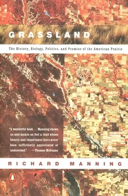 Travnaté plochy: The History, Biology, Politics and Promise of the American Prairie: The History, Biology, Politics and Promise of American Prairie - Grassland: The History, Biology, Politics and Promise of the American Prairie