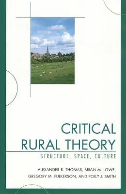 Kritická teorie venkova: Struktura, prostor, kultura - Critical Rural Theory: Structure, Space, Culture