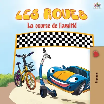 Les Roues La course de l'amiti: The Wheels The Friendship Race - francouzské vydání - Les Roues La course de l'amiti: The Wheels The Friendship Race - French edition