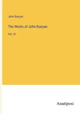 Díla Johna Bunyana: svazek III - The Works of John Bunyan: Vol. III