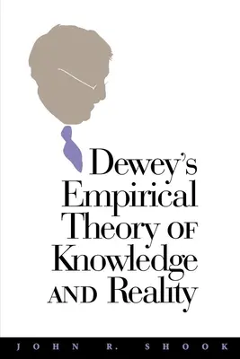 Deweyho empirická teorie poznání a reality - Dewey's Empirical Theory of Knowledge and Reality