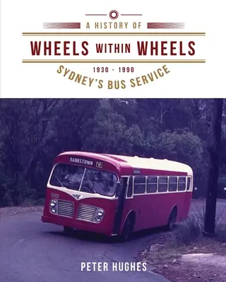 Kola v kolech: Historie autobusové dopravy v Sydney 1930-1990 - Wheels within Wheels: A history of Sydney's bus service 1930-1990