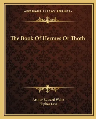Kniha Herma neboli Thotha - The Book Of Hermes Or Thoth