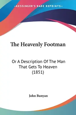Nebeský lokaj: aneb popis člověka, který se dostane do nebe (1851) - The Heavenly Footman: Or A Description Of The Man That Gets To Heaven (1851)