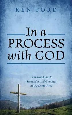 V procesu s Bohem: Jak se vzdát a zvítězit zároveň - In a Process with God: Learning How to Surrender and Conquer at the Same Time