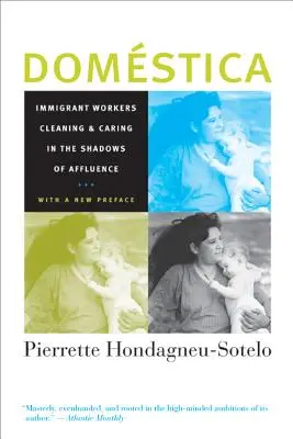 Domestica: Imigrantští pracovníci uklízející a pečující ve stínu blahobytu, s novou předmluvou - Domestica: Immigrant Workers Cleaning and Caring in the Shadows of Affluence, with a New Preface