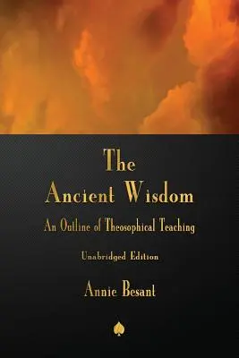 Starověká moudrost: Nástin teosofického učení: kniha o starověkém duchu. - The Ancient Wisdom: An Outline of Theosophical Teaching