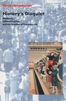 Zneklidnění dějin: modernita, kulturní praxe a otázka každodennosti - History's Disquiet: Modernity, Cultural Practice, and the Question of Everyday Life