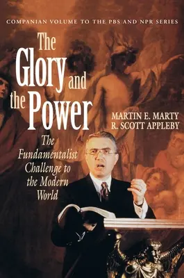 Sláva a moc: Fundamentalistická výzva modernímu světu - The Glory and the Power: The Fundamentalist Challenge to the Modern World