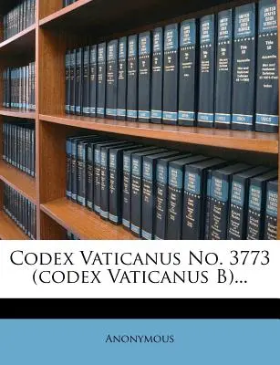 Codex Vaticanus No. 3773 (codex Vaticanus B)...