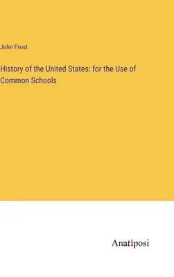 Dějiny Spojených států amerických: pro potřeby obecných škol - History of the United States: for the Use of Common Schools