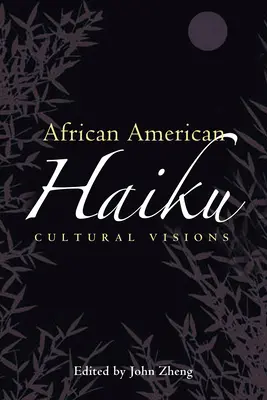 Afroamerická haiku: Kulturní vize - African American Haiku: Cultural Visions