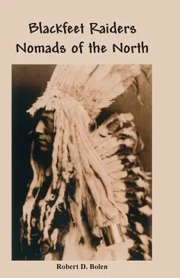 Černošští nájezdníci Kočovníci ze severu - The Blackfeet Raiders Nomads of the North