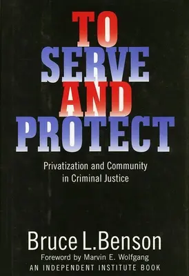 Sloužit a chránit: Privatizace a komunita v trestním soudnictví - To Serve and Protect: Privatization and Community in Criminal Justice