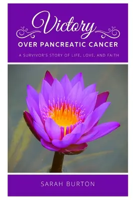Vítězství nad rakovinou slinivky: Příběh přeživšího - Victory over Pancreatic Cancer: A Survivor's Story