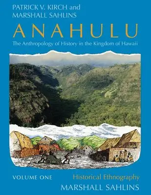 Anahulu: Anahulu: Antropologie dějin Havajského království, 1. díl: Historická etnografie - Anahulu: The Anthropology of History in the Kingdom of Hawaii, Volume 1: Historical Ethnography