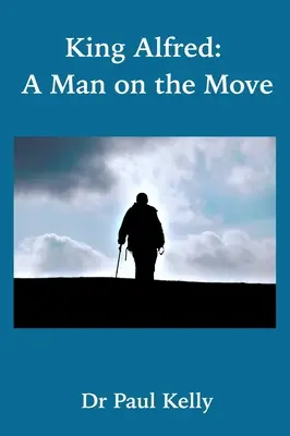 Král Alfréd: Muž na cestách - King Alfred: A Man on the Move