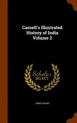 Cassellovy ilustrované dějiny Indie 2. díl - Cassell's Illustrated History of India Volume 2