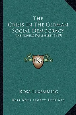 Krize německé sociální demokracie: Juniův pamflet (1919) - The Crisis In The German Social Democracy: The Junius Pamphlet (1919)