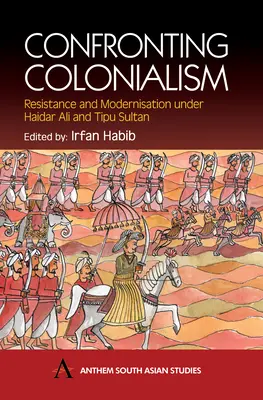 Konfrontace s kolonialismem: Haidar Ali a Tipu Sultan: Odpor a modernizace za vlády Haidara Aliho a Tipu Sultana - Confronting Colonialism: Resistance and Modernization Under Haidar Ali & Tipu Sultan