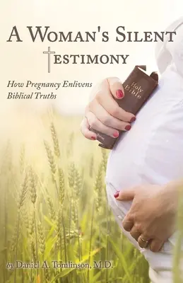Tiché svědectví ženy: Těhotenství oživuje biblické pravdy. - A Woman's Silent Testimony: How Pregnancy Enlivens Biblical Truths