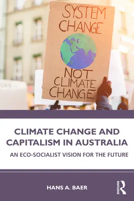 Změna klimatu a kapitalismus v Austrálii: Ekosocialistická vize budoucnosti - Climate Change and Capitalism in Australia: An Eco-Socialist Vision for the Future