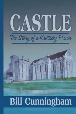Castle (Zámek): Příběh věznice v Kentucky - Castle: The Story of a Kentucky Prison