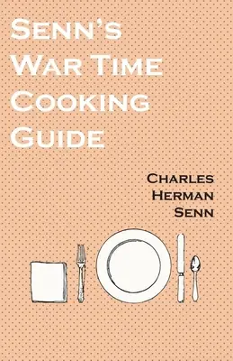 Sennův průvodce vařením v době války - Senn's War Time Cooking Guide