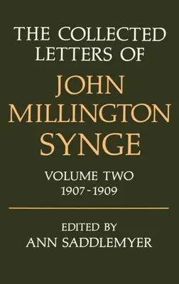 Sebrané dopisy Johna Millingtona Synge: Svazek 2: 1907-1909 - The Collected Letters of John Millington Synge: Volume 2: 1907-1909