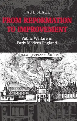 Od reformy ke zlepšení: Veřejná péče v raně novověké Anglii - From Reformation to Improvement: Public Welfare in Early Modern England