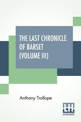 Poslední kronika Barsetova (díl III) - The Last Chronicle Of Barset (Volume III)