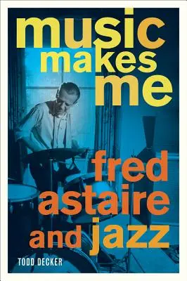 Hudba mě dělá: Fred Astaire a jazz - Music Makes Me: Fred Astaire and Jazz