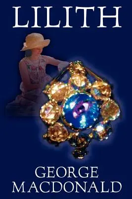 Lilith by George Macdonald, Beletrie, Fantasy - Lilith by George Macdonald, Fiction, Fantasy