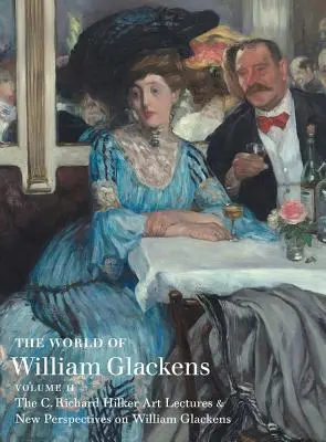 Svět Williama Glackense: Svazek II - The World of William Glackens: Volume II