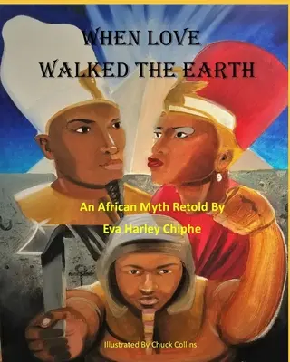 Když láska kráčela po zemi: Africký mýtus převyprávěný - When Love Walked The Earth: An African Myth Retold By