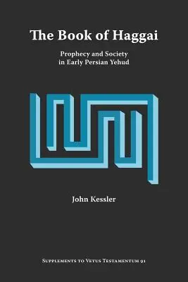Kniha Ageus: Proroctví a společnost v raně perském Jehudu. - The Book of Haggai: Prophecy and Society in Early Persian Yehud