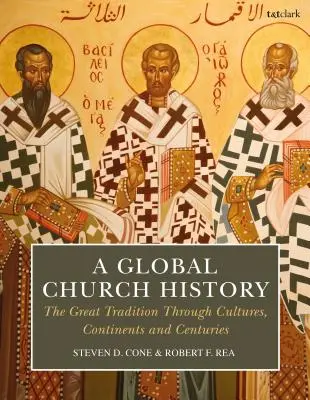 Globální církevní dějiny: Velká tradice napříč kulturami, kontinenty a staletími - A Global Church History: The Great Tradition Through Cultures, Continents and Centuries