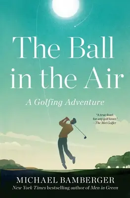 Míč ve vzduchu: A Golfing Adventure: A Golfing Adventure - The Ball in the Air: A Golfing Adventure