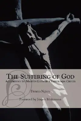 Boží utrpení podle „Theologia Crucis“ Martina Luthera - The Suffering of God According to Martin Luther's 'Theologia Crucis'
