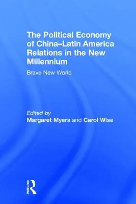 Politická ekonomie čínsko-latinskoamerických vztahů v novém tisíciletí: Odvážný nový svět - The Political Economy of China-Latin America Relations in the New Millennium: Brave New World