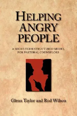 Pomoc rozzlobeným lidem: Krátkodobý strukturovaný model pro pastorační poradce - Helping Angry People: A Short-term Structured Model for Pastoral Counselors