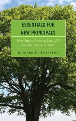 Základy pro nové ředitele: Klíčová očekávání a dovednosti: sedm kroků k úspěchu. - Essentials for New Principals: Seven Steps to Becoming Successful, Key Expectations and Skills