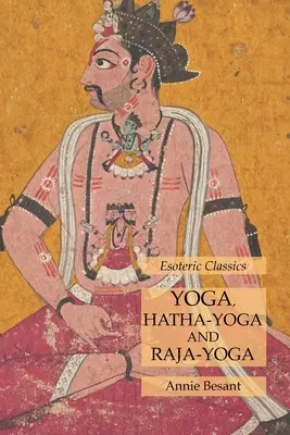 Jóga, hatha-jóga a rádža-jóga: Esoterická klasika - Yoga, Hatha-Yoga and Raja-Yoga: Esoteric Classics