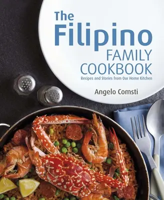 Filipínská rodinná kuchařka: Recepty a příběhy z naší domácí kuchyně - The Filipino Family Cookbook: Recipes and Stories from Our Home Kitchen