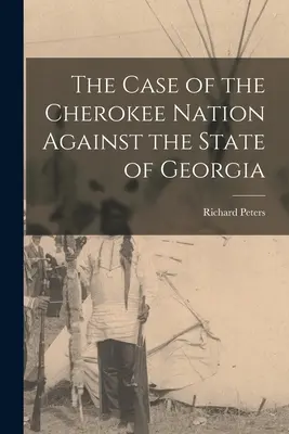 Případ národa Čerokíjů proti státu Georgia - The Case of the Cherokee Nation Against the State of Georgia