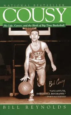 Cousy: Jeho život, kariéra a zrod velkého basketbalu - Cousy: His Life, Career, and the Birth of Big-Time Basket
