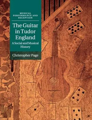 Kytara v tudorovské Anglii: Společenské a hudební dějiny v době tudorovské: společenské a hudební dějiny v době tudorovské - The Guitar in Tudor England: A Social and Musical History
