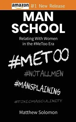 Škola pro muže: Vztahy se ženami v éře #MeToo - Man School: Relating With Women in the #MeToo Era