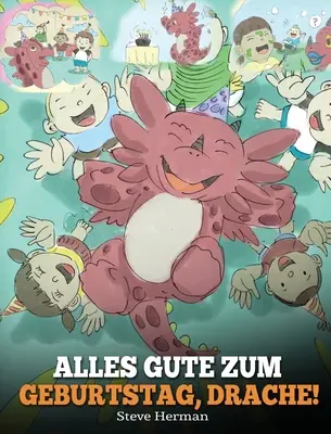 Alles Gute zum Geburtstag, Drache!: (Všechno nejlepší, draku!) Eine se Kindergeschichte, die Kindern zeigt, wie man Geburtstag feiert. - Alles Gute zum Geburtstag, Drache!: (Happy Birthday, Dragon!) Eine se Kindergeschichte, die Kindern zeigt, wie man Geburtstag feiert.