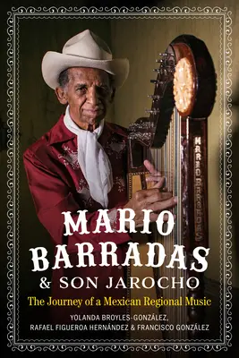 Mario Barradas a syn Jarocho: Cesta mexické regionální hudby - Mario Barradas and Son Jarocho: The Journey of a Mexican Regional Music